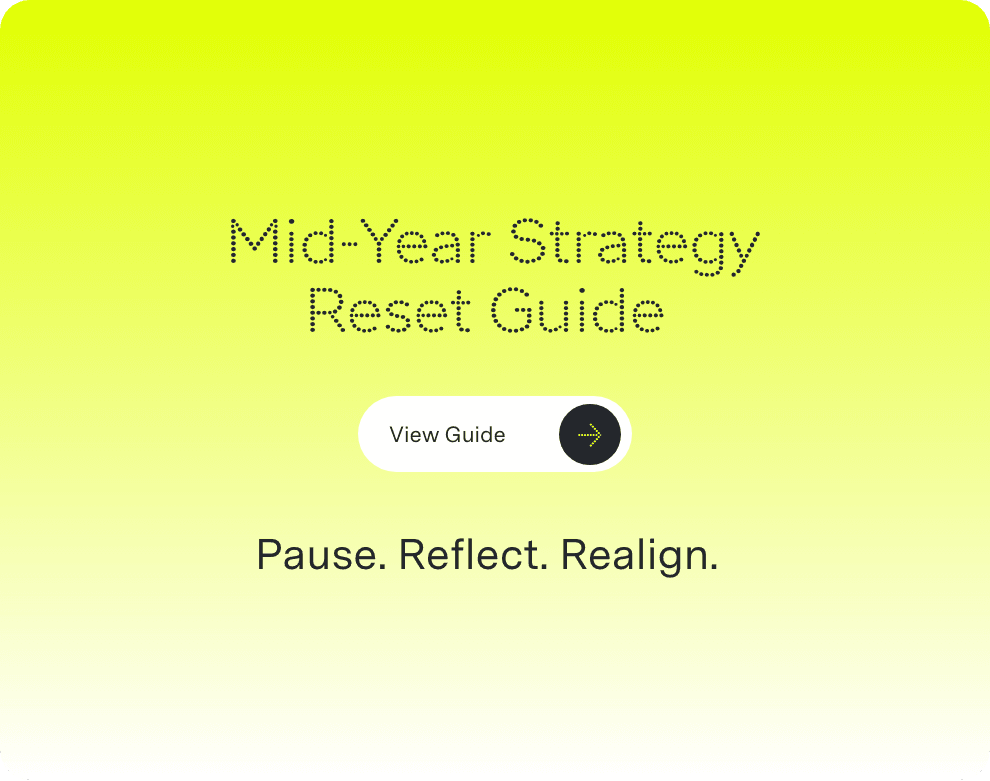 Pause. Reflect. Realign. Now it’s Q3, Is It Time to Rethink Your Strategy?